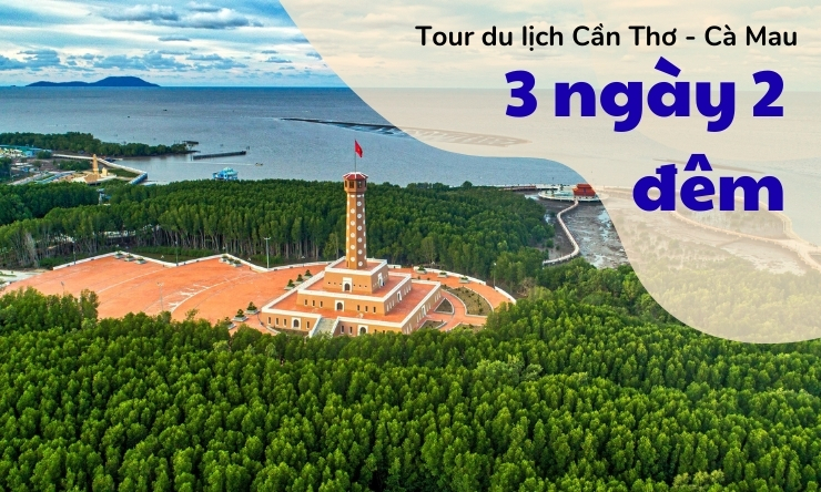 tour du lịch cần thơ cà mau 3 ngày 2 đêm