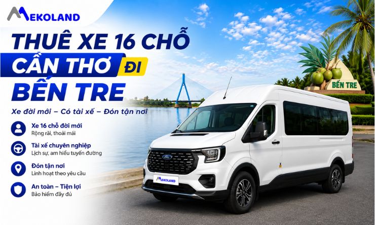 Thuê Xe 16 chỗ Cần Thơ Đi Bến Tre