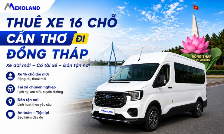 Thuê Xe 16 chỗ Cần Thơ Đi Đồng Tháp