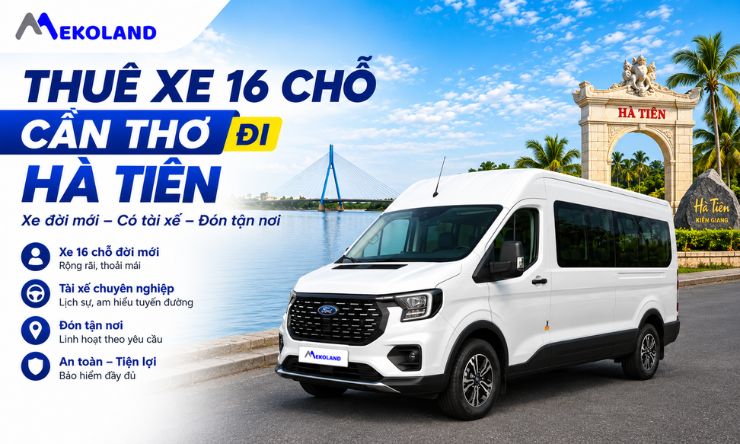 Thuê Xe 16 chỗ Cần Thơ Đi Hà Tiên