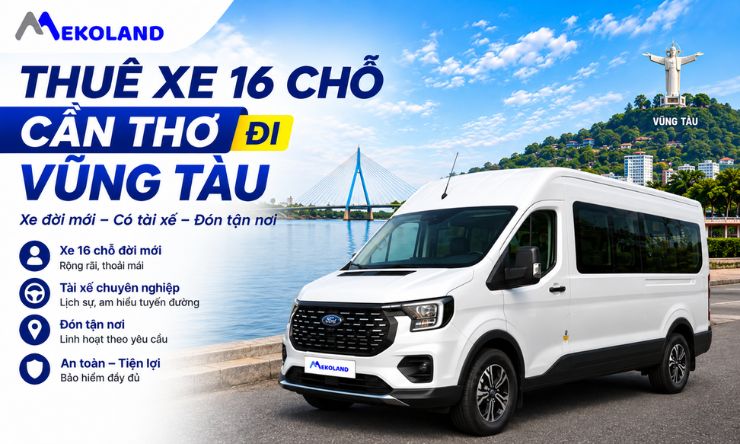 Thuê Xe 16 chỗ Cần Thơ Đi Vũng Tàu