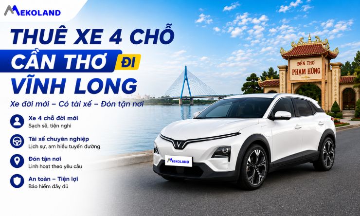 Thuê Xe 4 chỗ Cần Thơ Đi Vĩnh Long