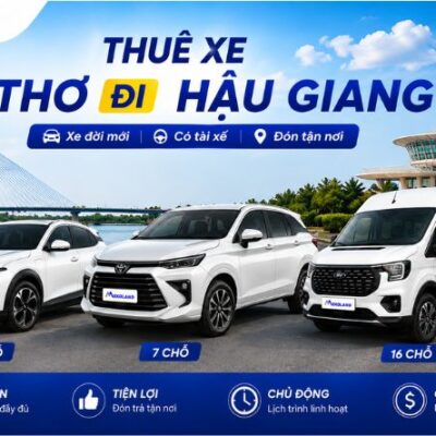 Thuê Xe Cần Thơ Đi Hậu Giang 4, 7, 16 Chỗ Có Tài Xế