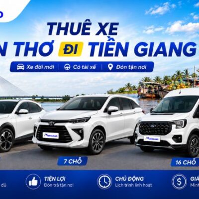 Thuê Xe Cần Thơ Đi Tiền Giang 4, 7, 16 Chỗ Có Tài Xế
