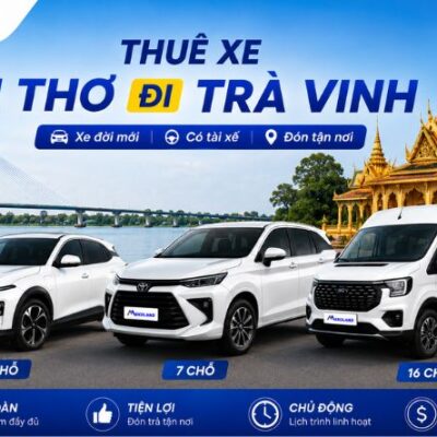 Thuê Xe Cần Thơ Đi Trà Vinh 4, 7, 16 Chỗ Có Tài Xế