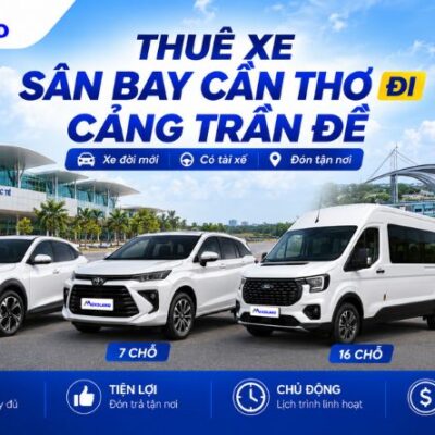 Thuê Xe Sân Bay Cần Thơ Đi Cảng Trần Đề 4, 7, 16 Chỗ